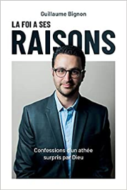 La Foi a ses raisons: Confessions d'un athée surpris par Dieu
